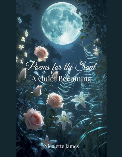Poems for the Soul, Nicolette James - Paperback - 9798231157068