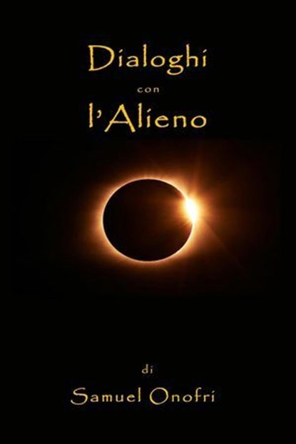 Dialoghi con l'Alieno, Samuel Onofri - Ebook - 9798231182312
