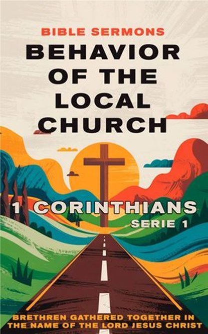 Behavior of the Local Church: 1 Corinthians, Bible Sermons - Ebook - 9798231186709