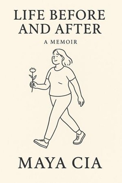 Life Before And After, Maya Cia - Ebook - 9798231195848