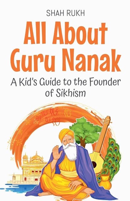 All About Guru Nanak, Shah Rukh - Paperback - 9798231202805