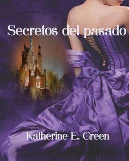 Secretos del Pasado, Katherine Green - Ebook - 9798231206063