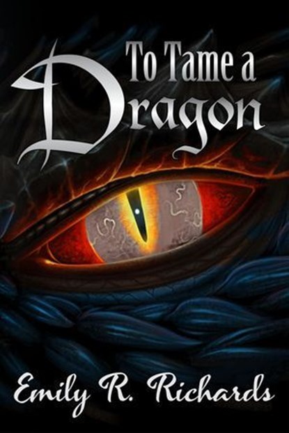 To Tame A Dragon, Emily R Richards - Ebook - 9798231209859