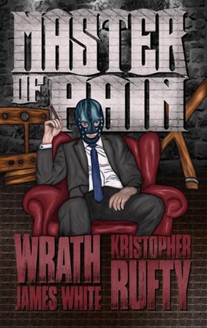 Master of Pain, Wrath James White ; Kristopher Rufty - Ebook - 9798231215157