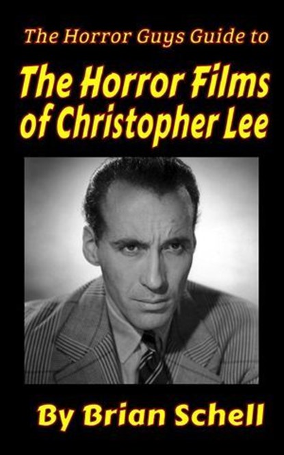 The Horror Guys Guide to the Horror Films of Christopher Lee, Brian Schell - Ebook - 9798231219285