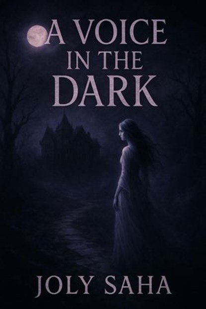 A Voice In The Dark, Joly Saha - Ebook - 9798231224722