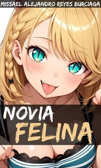 Novia Felina, Missael Alejandro Reyes Burciaga - Ebook - 9798231224784