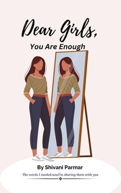 Dear Girls, You Are Enough, Shivani parmar - Ebook - 9798231232437