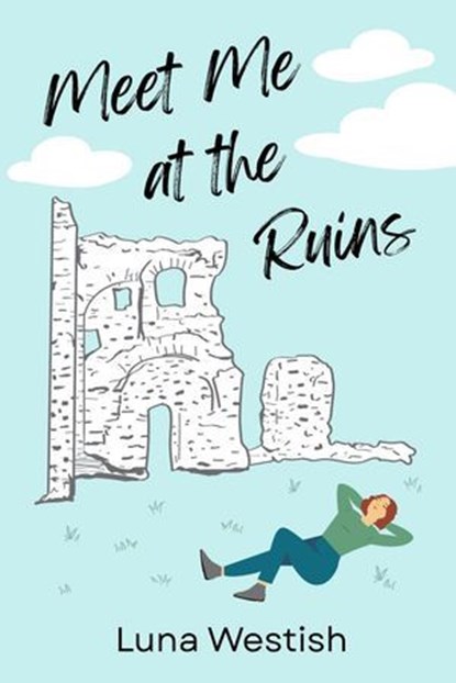 Meet Me at the Ruins, Luna Westish - Ebook - 9798231235605