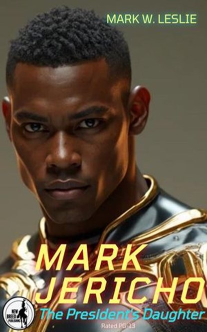 Mark Jericho: The President's Daughter, Mark W Leslie - Ebook - 9798231238170