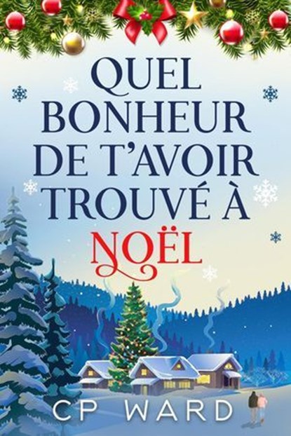 Quel bonheur de t’avoir trouvé à Noël, CP Ward - Ebook - 9798231242559