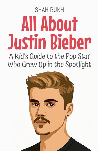 All About Justin Bieber, Shah Rukh - Paperback - 9798231246953