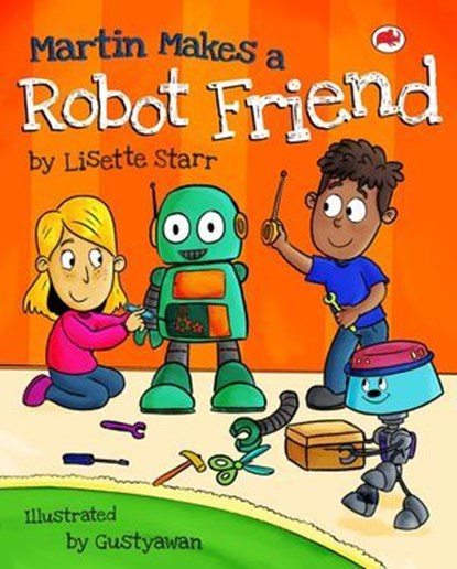 Martin Makes a Robot Friend, Lisette Starr - Ebook - 9798231248858