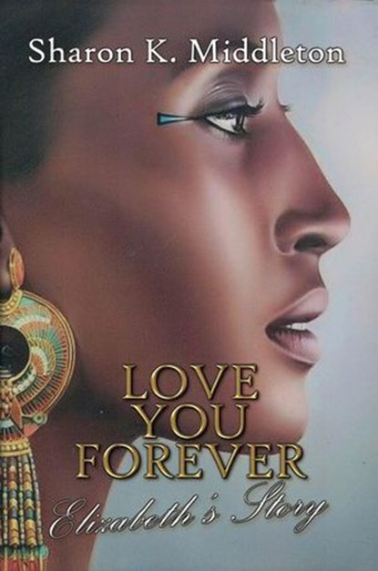Love You Forever: Elizabeth's Story, Sharon K. Middleton - Ebook - 9798231253951