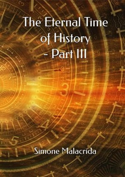 The Eternal Time of History - Part III, Simone Malacrida - Ebook - 9798231264919