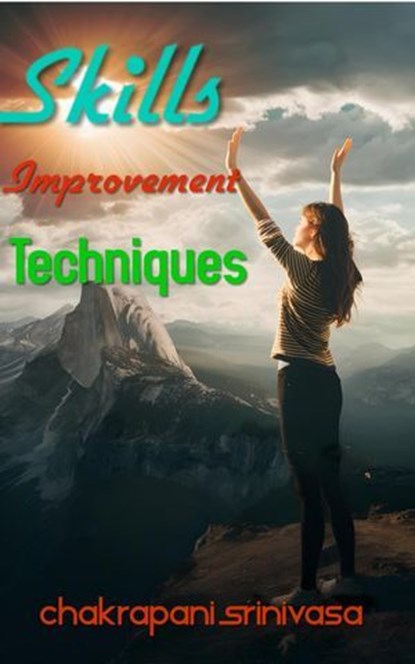 Skills Improvement Techniques, chakrapani srinivasa - Ebook - 9798231268733