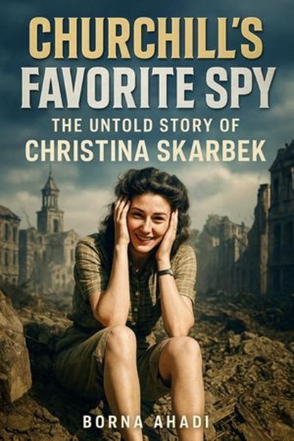 Churchill’s Favorite Spy, Borna Ahadi - Ebook - 9798231276202