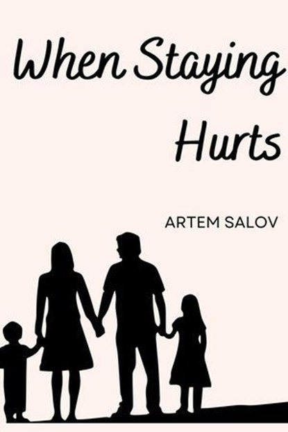 When Staying Hurts, Artem Salov - Ebook - 9798231277094