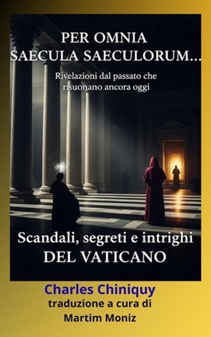 Per Omnia Saecula Saeculorum..., Charles Chiniquy - Ebook - 9798231298297