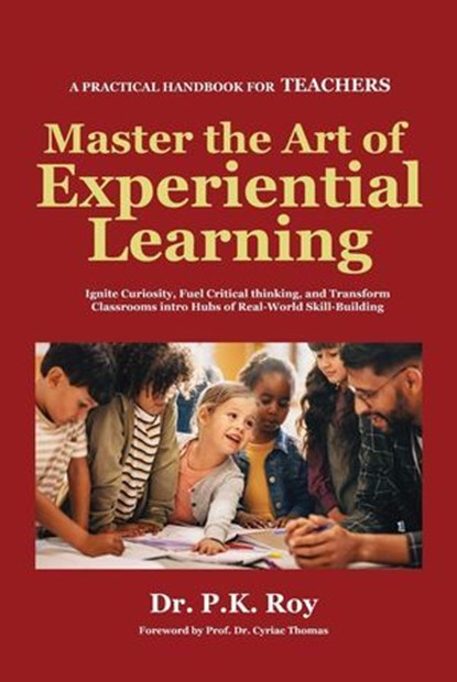 Master the Art of Experiential Learning, Roy P K - Ebook - 9798231311934
