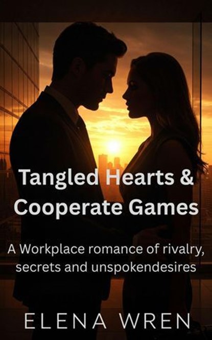 Tangled Hearts & Corporate Games, Elena Wren - Ebook - 9798231313365