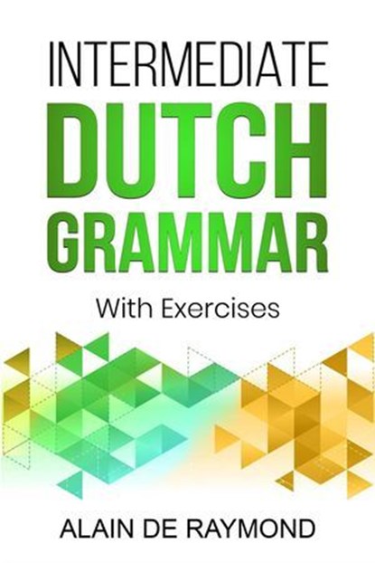 Intermediate Dutch Grammar: With Exercises, Alain de Raymond - Ebook - 9798231317585