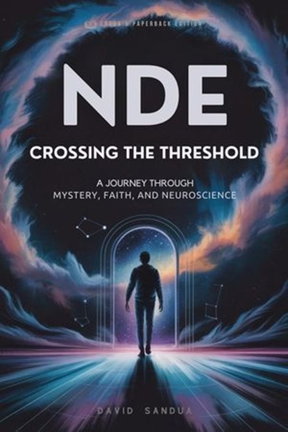 NDE: Crossing The Threshold, David Sandua - Ebook - 9798231325528