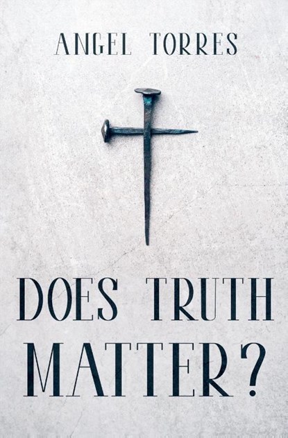 Does Truth Matter?, Angel Torres - Paperback - 9798231339723