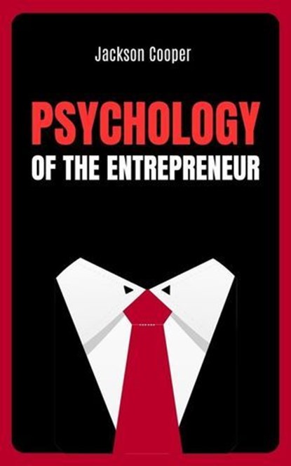 Psychology of the Entrepreneur, Jackson Cooper - Ebook - 9798231353125
