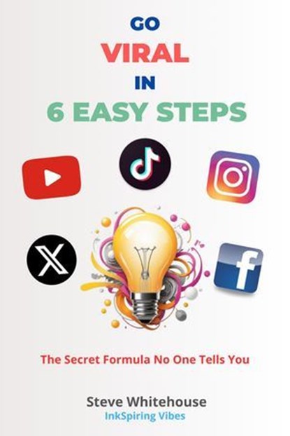 Go Viral in 6 Easy Steps, Steve Whitehouse - Ebook - 9798231357796