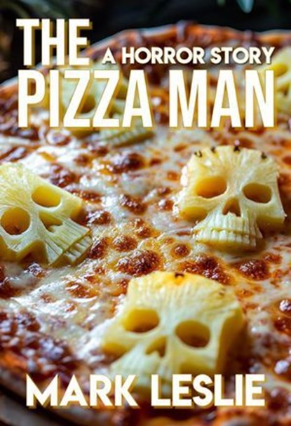 The Pizza Man, Mark Leslie - Ebook - 9798231372287