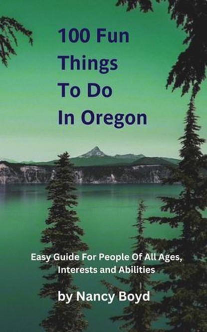 100 Fun Things To Do In Oregon, Nancy Boyd - Ebook - 9798231374694
