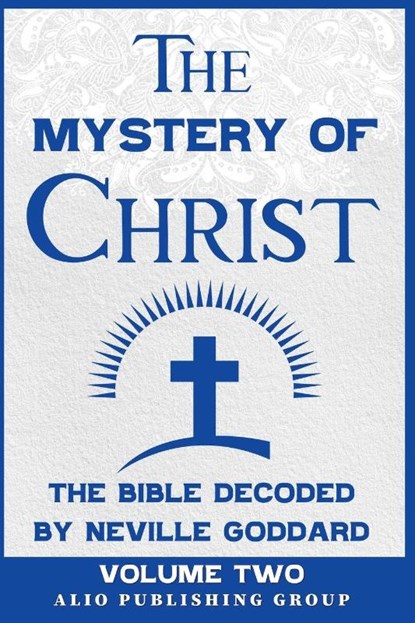 The Mystery of Christ, Neville Goddard ; Alio Publishing Group - Paperback - 9798231379118