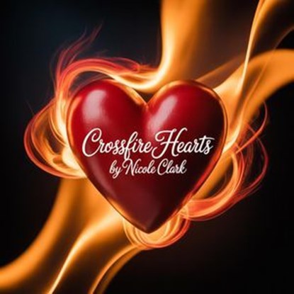 Crossfire Hearts, nicole clark - Ebook - 9798231379552