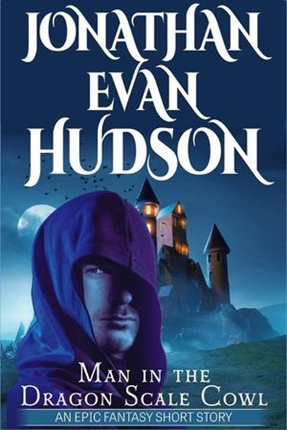 Man in the Dragon Scale Cowl, Jonathan Evan Hudson - Ebook - 9798231382255