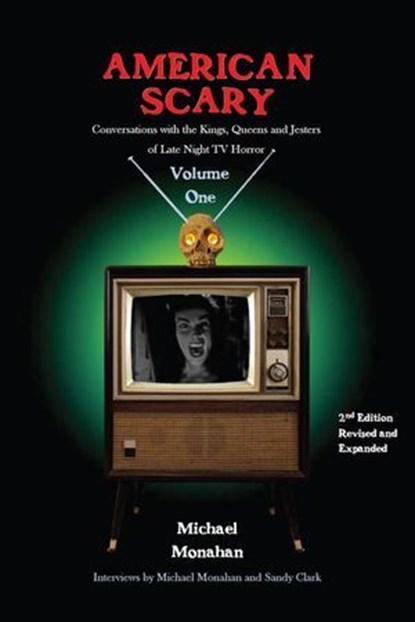 American Scary Conversations with the Kings, Queens and Jesters of Late-Night Horror TV Volume 1, Michael Monahan - Ebook - 9798231388028
