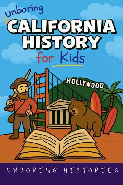 Unboring California History for Kids, Unboring Histories - Paperback - 9798231389933