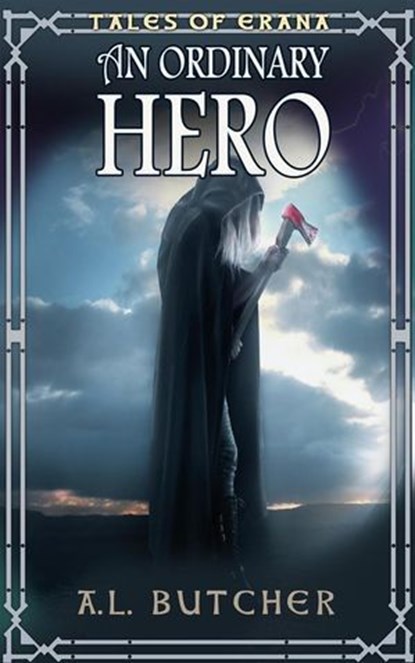 Tales of Erana: An Ordinary Hero, A L Butcher - Ebook - 9798231397518