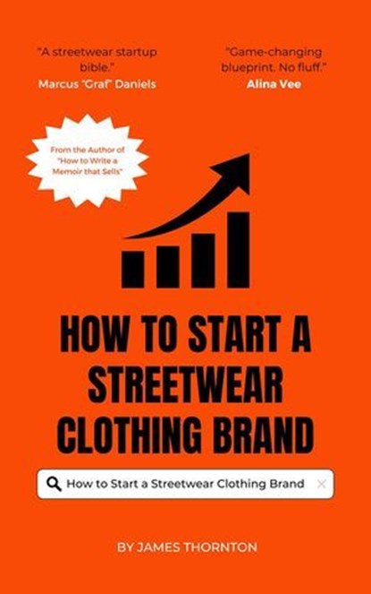 How to Start a Streetwear Clothing Brand, James Thornton - Ebook - 9798231401734