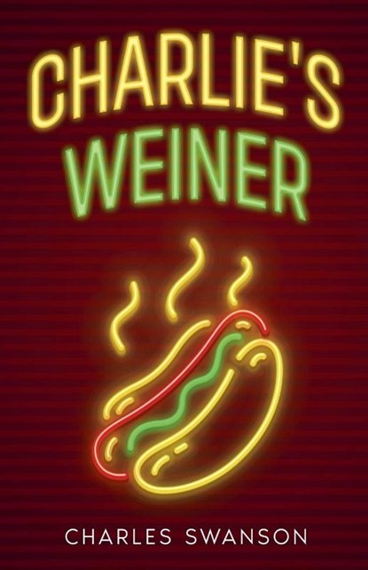 Charlie's Weiner, Charles Swanson - Paperback - 9798231409570