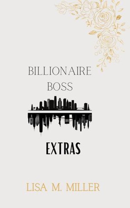 The Billionaire Boss Extras, Lisa M. Miller - Ebook - 9798231418893