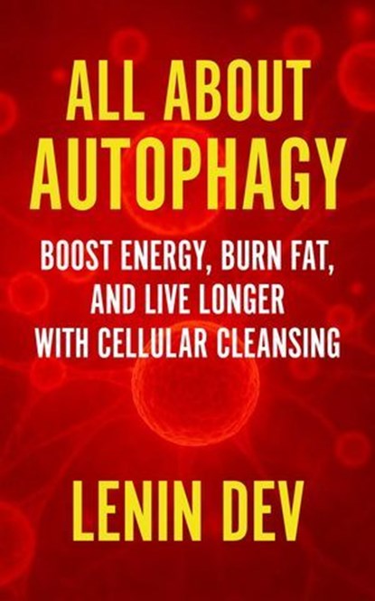 All About Autophagy, Lenin Dev - Ebook - 9798231423101