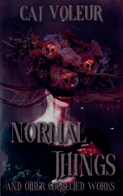 Normal Things And Other Collected Works, Cat Voleur - Paperback - 9798231430918