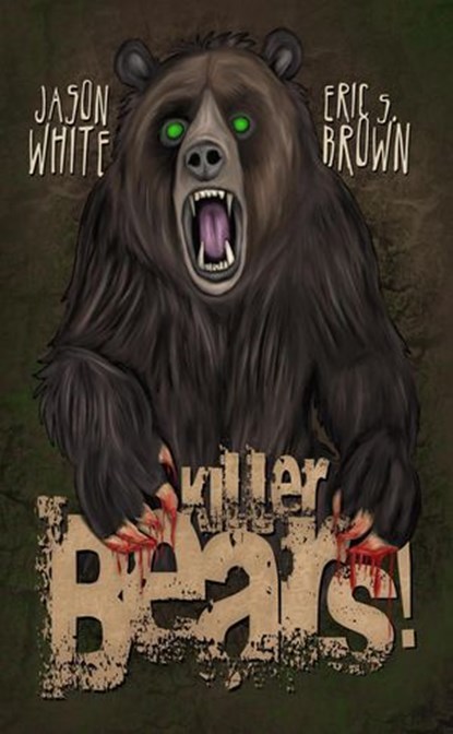 Killer Bears!, Jason White ; Eric S. Brown - Ebook - 9798231431212