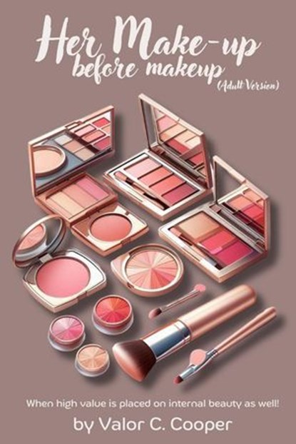 Her Make up Before Make up : Adult Version, Valor Cooper - Ebook - 9798231431236