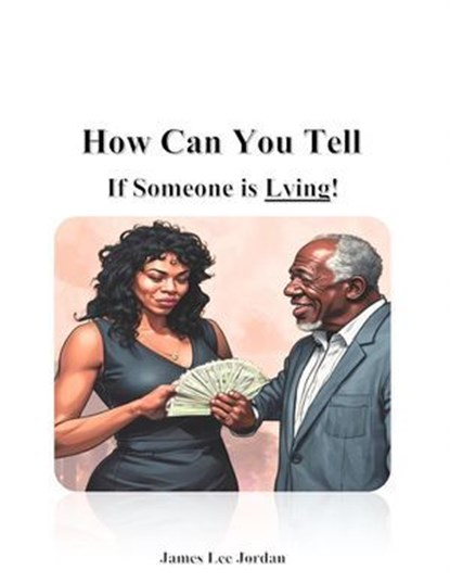 How Can You Tell If Someone Lying!, James Lee Jordan - Ebook - 9798231431397