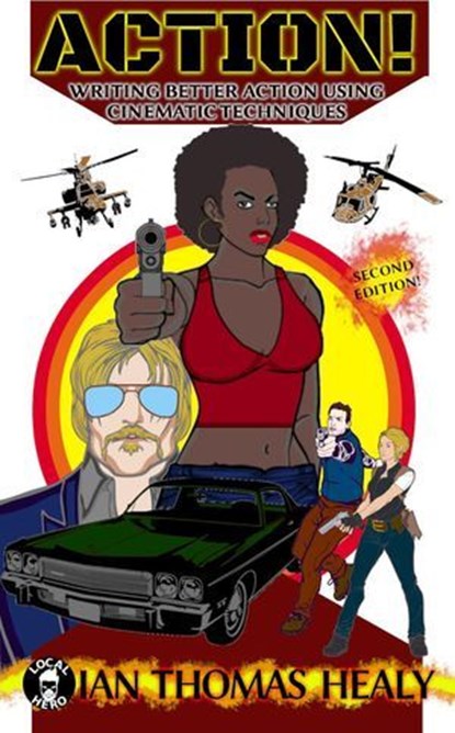 Action! Writing Better Action Using Cinematic Techniques (Second Edition), Ian Thomas Healy - Ebook - 9798231434565