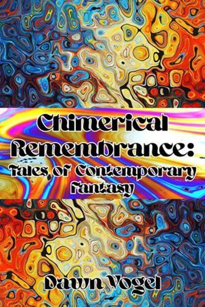 Chimerical Remembrance, Dawn Vogel - Ebook - 9798231434701