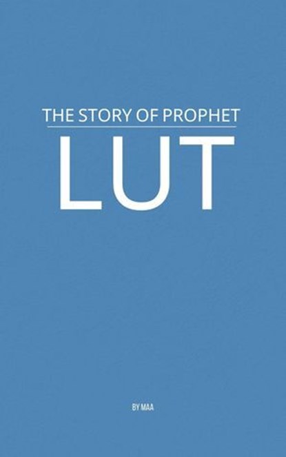 The Story of Prophet Lut, MAA - Ebook - 9798231435609