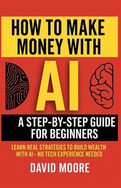 How to Make Money with AI, David Moore - Paperback - 9798231436804